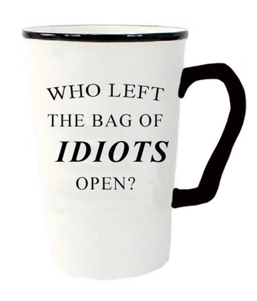 Idiots Mug