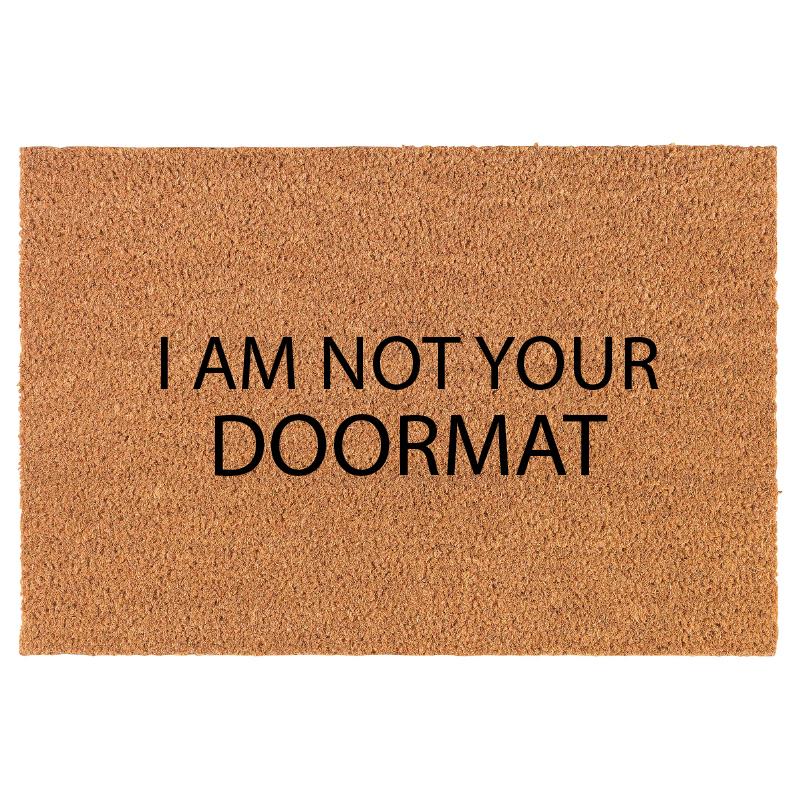 I Am Not Your Doormat