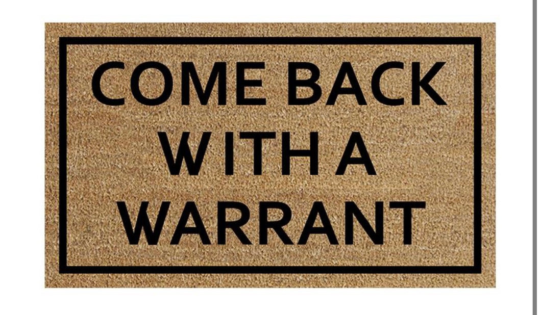 Come back with a warrant Doormat